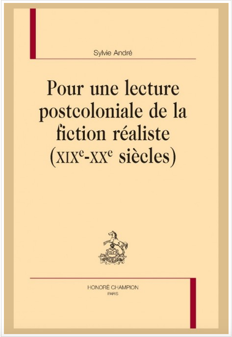 S. André, Pour une lecture postcoloniale de la fiction réaliste (XIXe-XXe siècles)