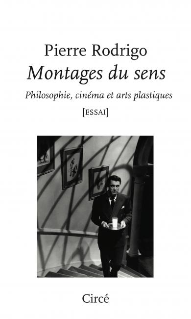 P. Rodrigo, Montages du sens. Philosophie, cinéma et arts plastiques