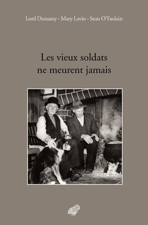 Lord Dunsany, Mary Levin, Sean O'Faolain, Les Vieux soldats ne meurent jamais