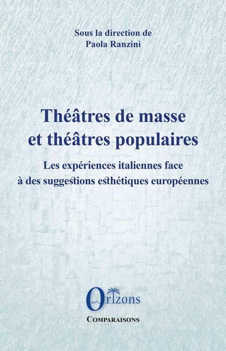 P. Ranzini (dir.), Théâtres de masse et théâtres populairesLes expériences italiennes face aux suggestions esthétiques européennes