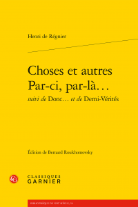 H. de Régnier, Choses et autres. Par-ci, par-là. suivi de Donc. et de Demi-Vérités