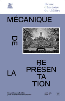 Revue d'Histoire du Théâtre, n° 278, Mécanique de la représentation. Machines et effets spéciaux sur les scènes européennes, XVe-XVIIIe siècles