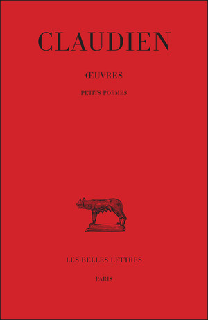 Claudien, OEuvres - tome IV : Petits Poèmes