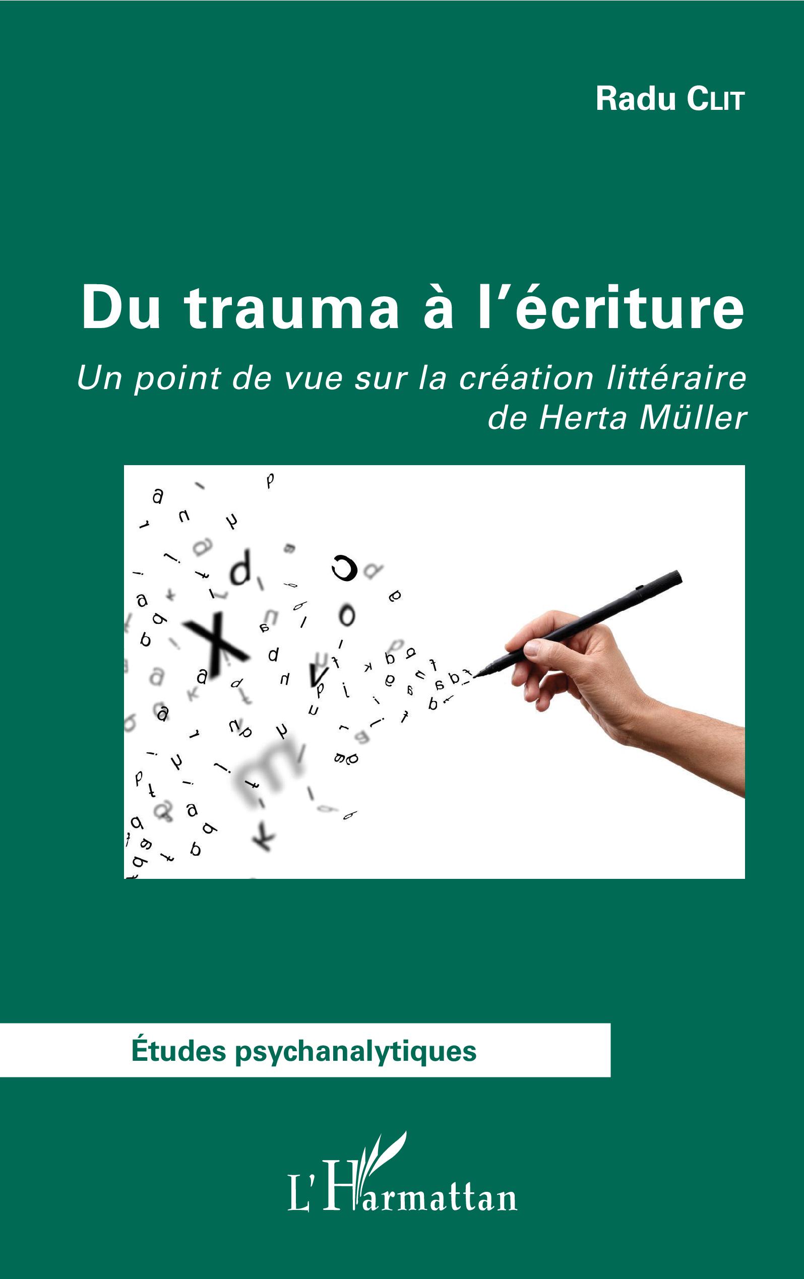 R. Clit, Du trauma à l'écriture - Un point de vue sur la création littéraire de Herta Müller