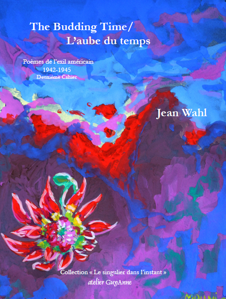 Jean Wahl, The Budding Time / L'aube du temps. Poèmes de l'exil américain, 1942-1945. Deuxième Cahier