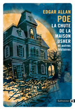 Edgar Allan Poe, La Chute de la maison Usher et autres histoires.