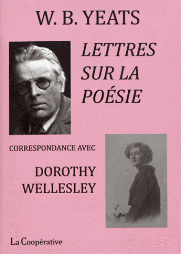 Yeats, Lettres sur la poésie. Correspondance avec Dorothy Wellesley
