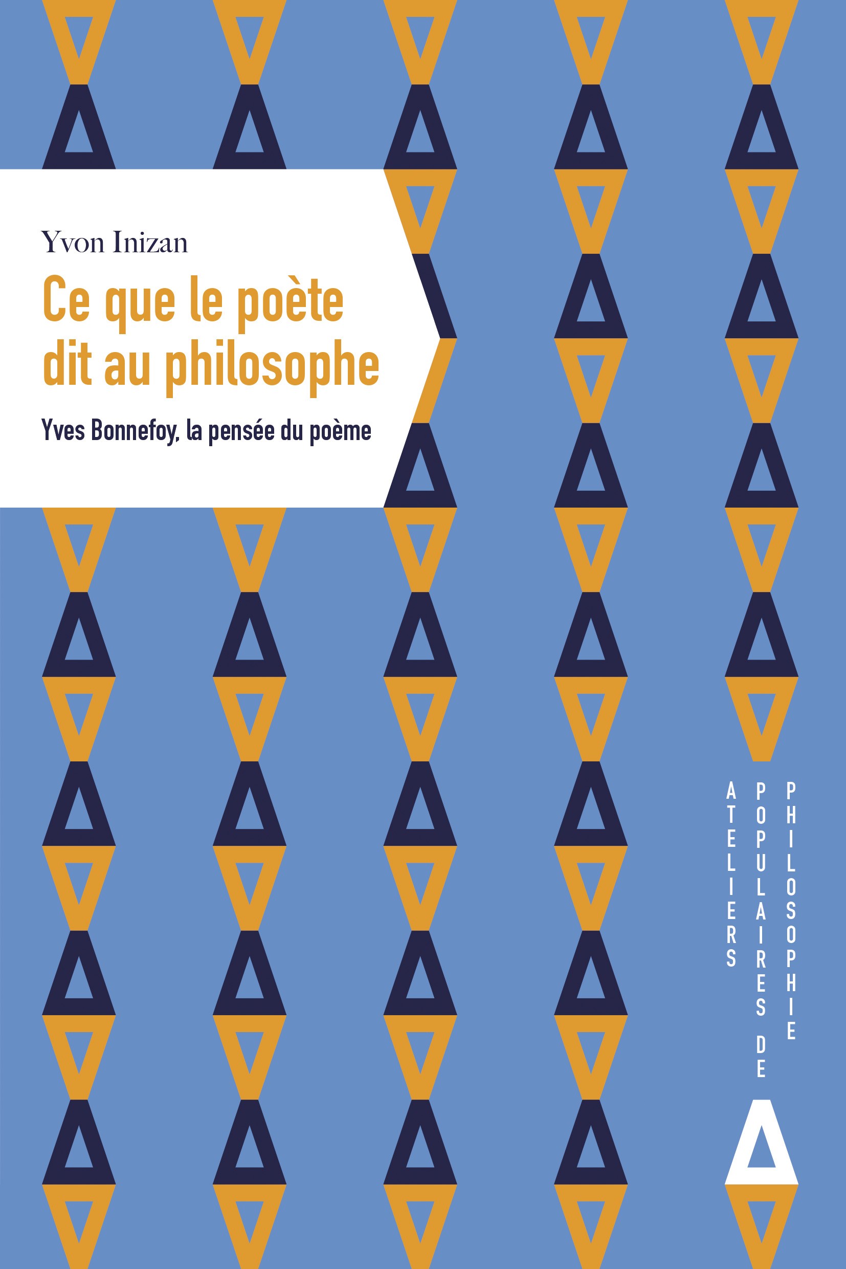 Y. Inizan, Ce que le poète dit au philosophe, Yves Bonnefoy, la pensée du poème