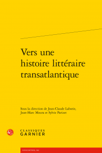 Vers une histoire littéraire transatlantique, ouvrage collectif sous la dir. Laborie (Jean-Claude), Moura (Jean-Marc), Parizet (Sylvie).