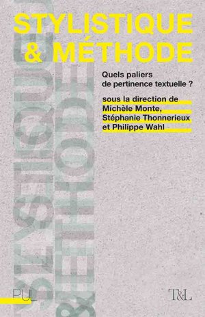 M. Monte, S. Thonnerieux, P. Wahl (dir.), Stylistique & méthode : quels paliers de pertinence textuelle ?