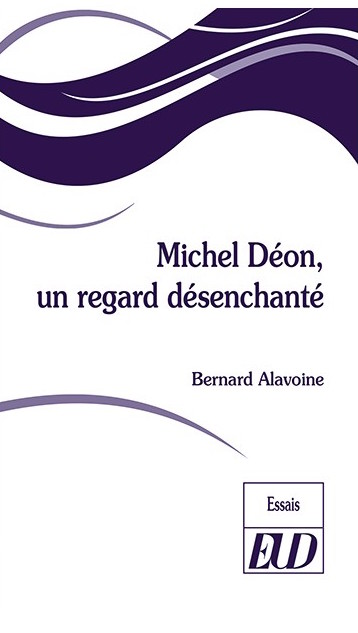 B. Alavoine, Michel Déon. Un regard désenchanté