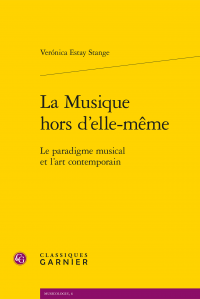 V. Estay Stange, La Musique hors d'elle-même. Le paradigme musical et l'art contemporain