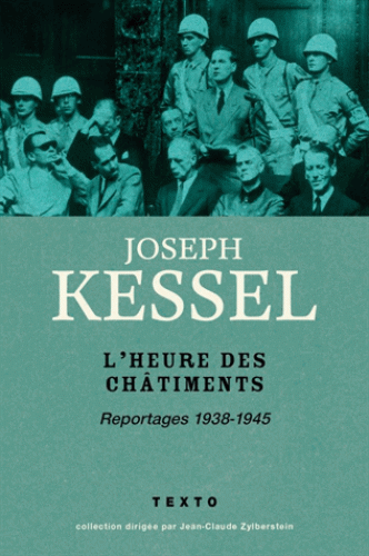 J. Kessel, L'heure des châtiments - Reportages, 1938-1945