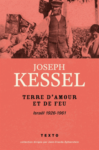 J. Kessel, Terre d'amour et de feu. Israël, 1926-1961