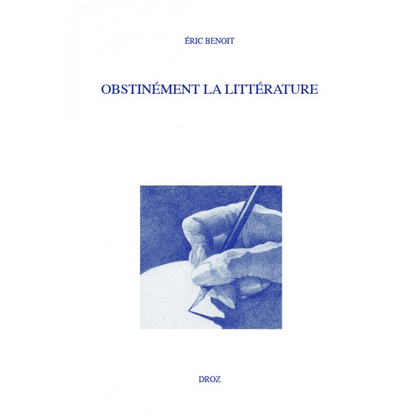 É. Benoit, Obstinément la littérature. Histoire des Idées et Critique Littéraire