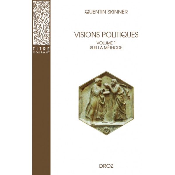 Q. Skinner, Visions politiques,  vol. 1 : Sur la méthode