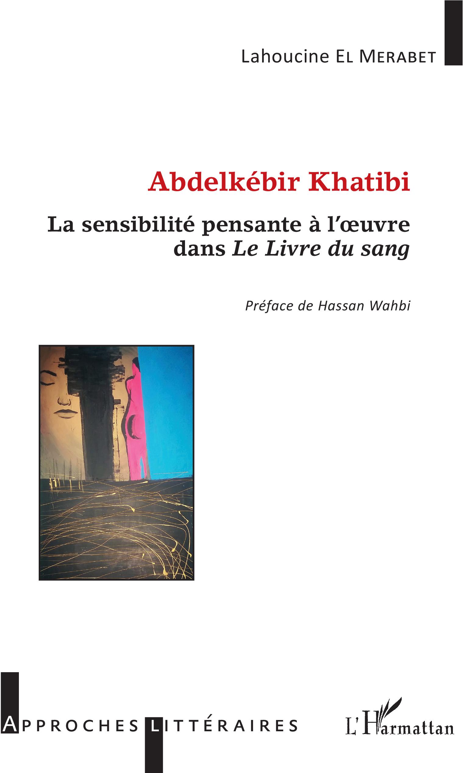 L. El Merabet, Abdelkébir Khatibi. La Sensibilité pensante à l'œuvre dans Le Livre du sang