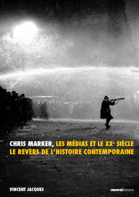 V. Jacques, Chris Marker, les médias et le XXe siècle. Le revers de l'histoire contemporaine