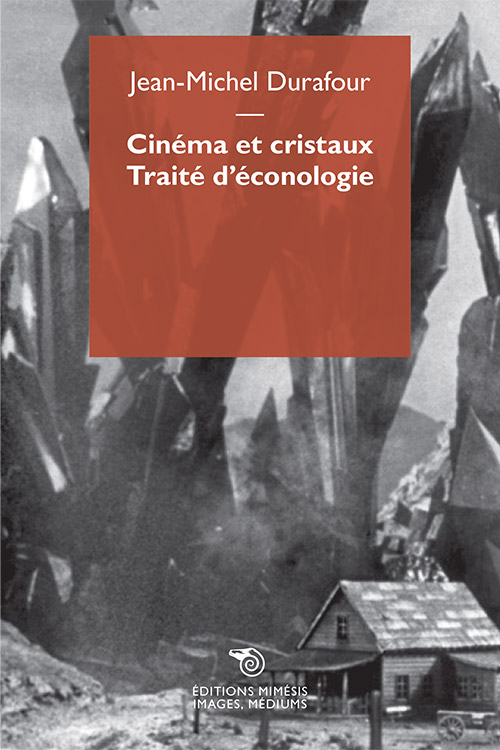 J.-M. Durafour, Cinéma et cristaux. Traité d’éconologie