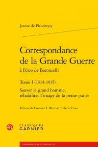 J. de Flandreysy, Correspondance de la Grande Guerre à Folco de Baroncelli. Tome I (1914-1915). Sauver le grand homme, réhabiliter l’image de la petite patrie 