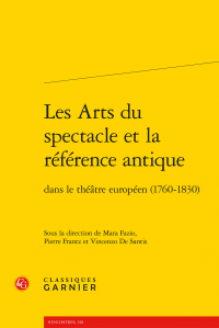 M. Fazio, P. Frantz, V. De Santis (dir.), Les Arts du spectacle et la référence antique dans le théâtre européen (1760-1830)