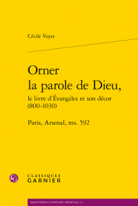 C. Voyer, Orner la parole de Dieu, le livre d'Évangiles et son décor (800-1030). Paris, Arsenal, ms. 592