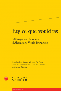 M. Del Savio, P.A. Martina, G. Pastore, Ma. Rivoira (dir.), Fay ce que vouldras. Mélanges en l'honneur d'Alessandro Vitale-Brovarone