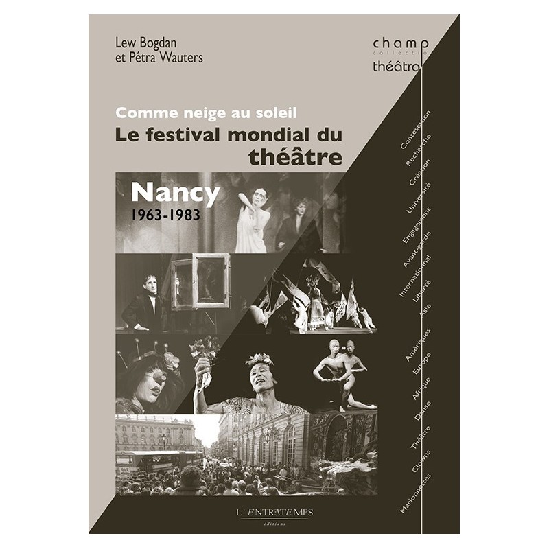 L. Bogdan et P. Wauters, Comme neige au soleil. Le festival mondial du théâtre : Nancy 1963-1983