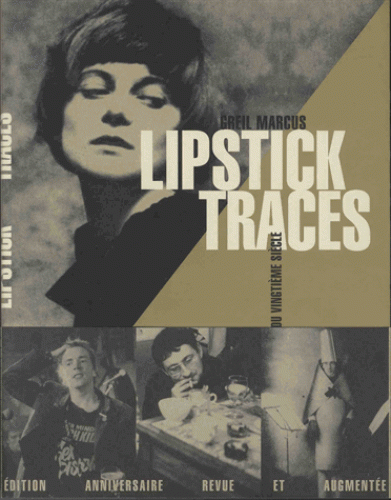 G. Marcus, Lipstick Traces. Une histoire secrète du vingtième siècle (éd. revue et augmentée)
