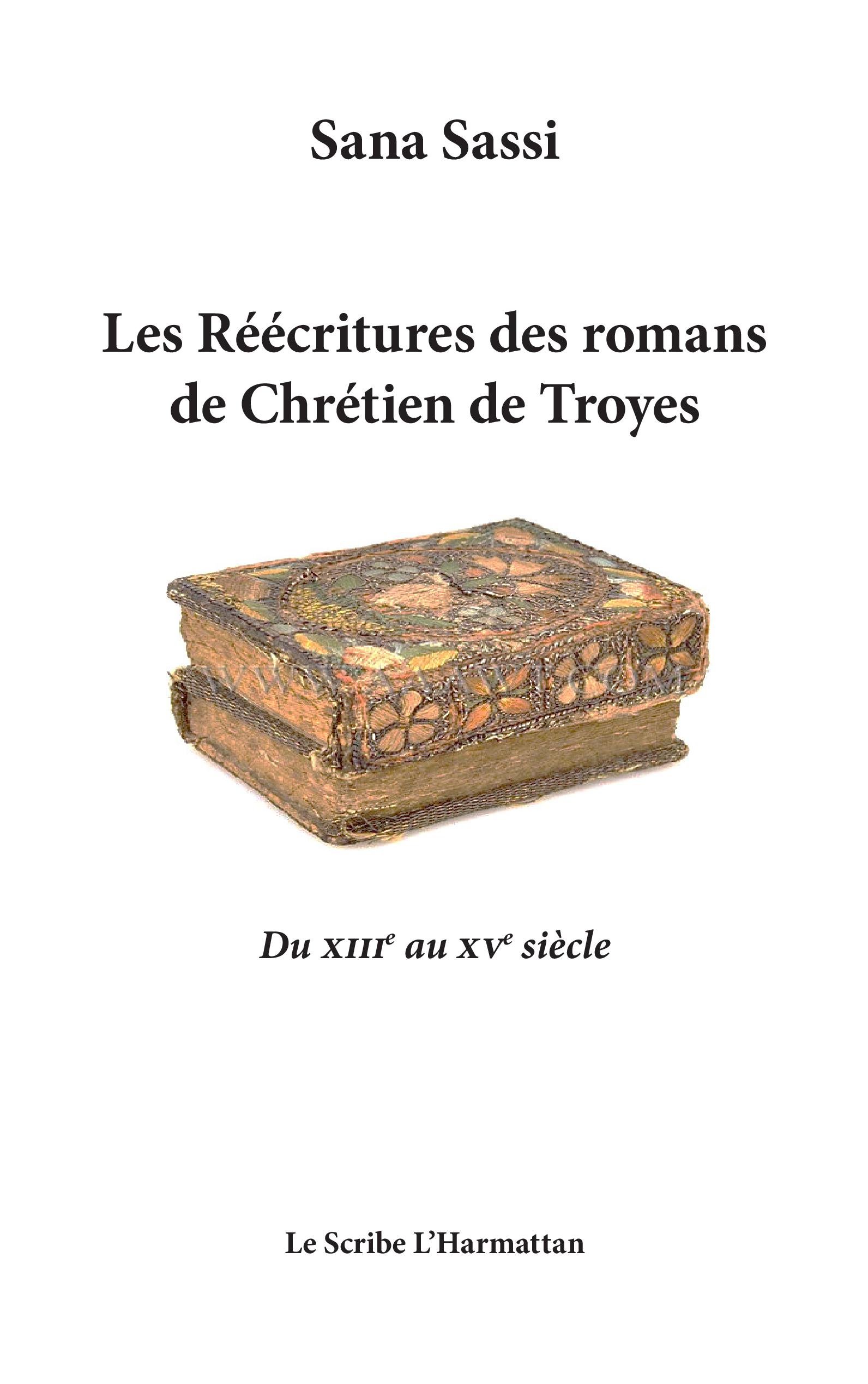 S. Sassi, Les Réecritures des romans de Chrétien de Troyes. Du XIIIe au XVe siècle