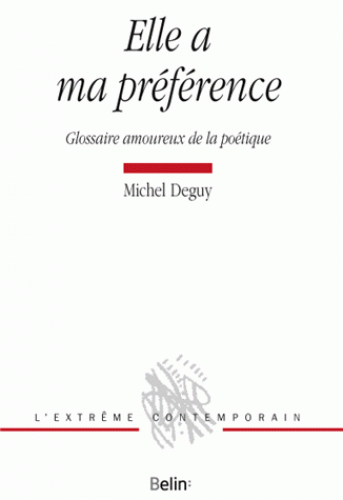 M. Deguy, Elle a ma préférence. Glossaire amoureux de la poétique