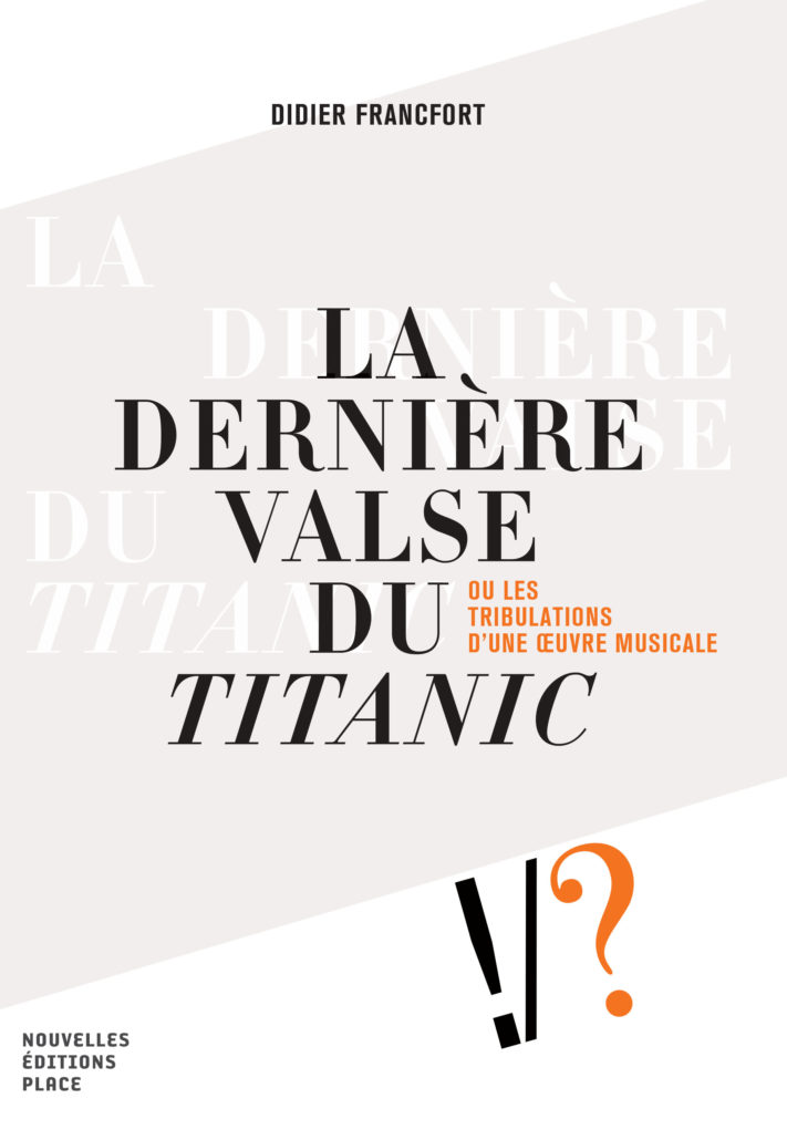 D. Francfort, La dernière valse du Titanic ou les tribulations d'une oeuvre musicale