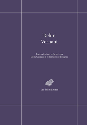 S. Georgoudi et F. de Polignac (dir.), Relire Vernant