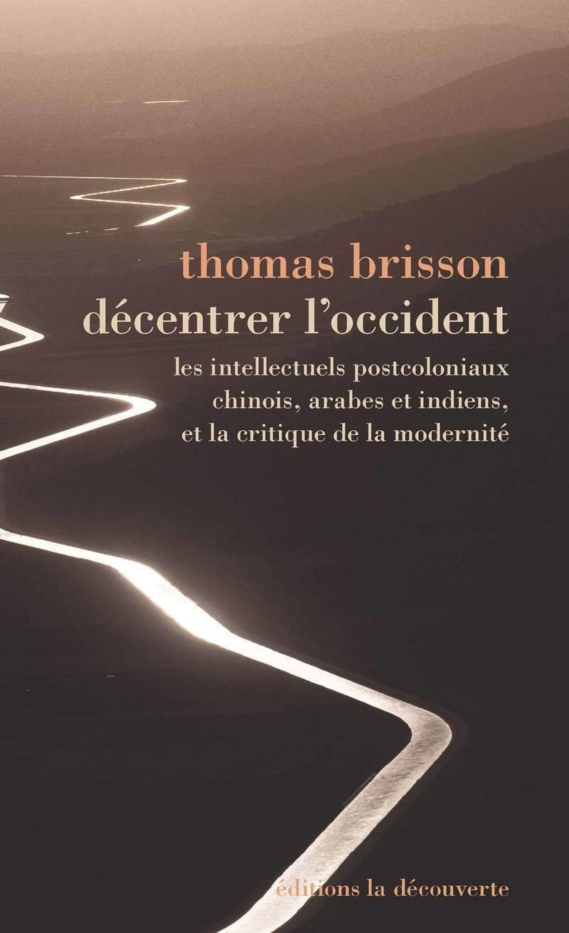 T. Brisson, Décentrer l'Occident. Les intellectuels postcoloniaux, chinois, indiens et arabes, et la critique de la modernité