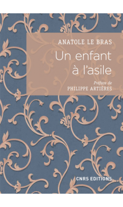 A. Le Bras, Un enfant à l’asile. Vie de Paul Taesch (1874-1914)