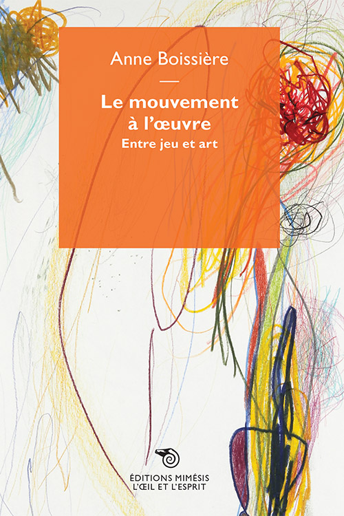 A. Boissière, Le mouvement à l’œuvre. Entre jeu et art