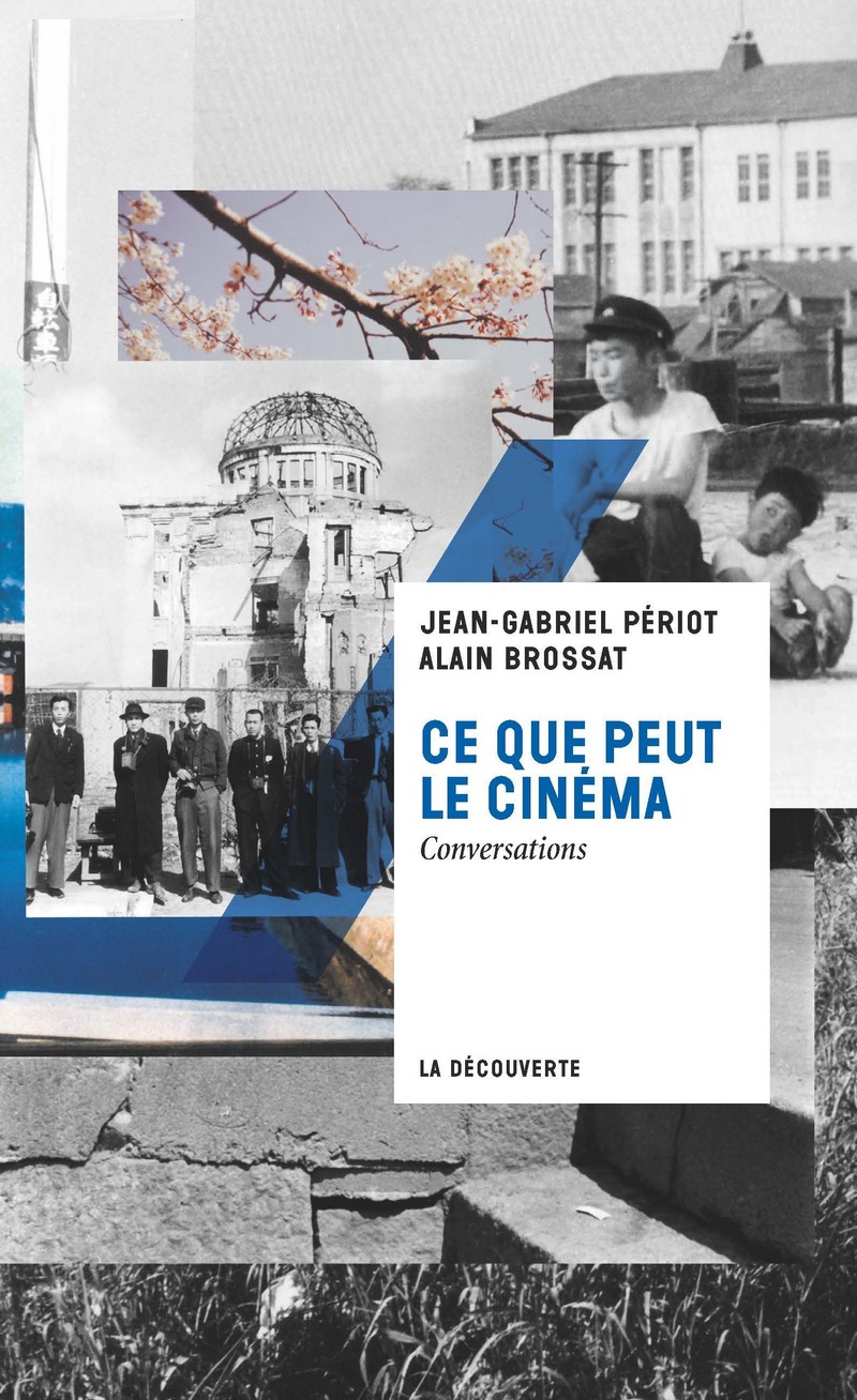 J-G. Périot et A. Brossat, Ce que peut le cinéma. Conversations