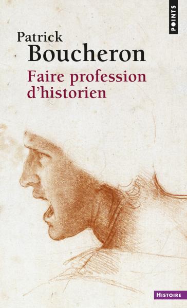 P. Boucheron, Faire profession d'historien