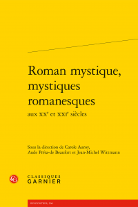 C. Auroy, A. Préta-de Beaufort, J.-M. Wittmann (dir.), Roman mystique, mystiques romanesques aux XXe et XXIe siècles