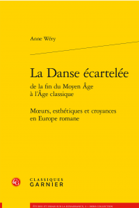 A. Wéry, La Danse écartelée de la fin du Moyen Âge à l'Âge classique. Mœurs, esthétiques et croyances en Europe romane