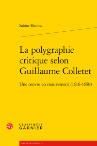 S. Biedma, La polygraphie critique selon Guillaume Colletet. Une œuvre en mouvement (1616-1658)