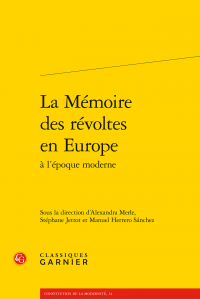 A. Merle, S. Jettot, M. Herrero Sánchez (dir.), La Mémoire des révoltes en Europe à l’époque moderne