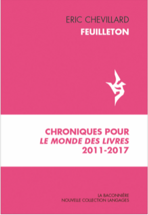 E. Chevillard, Feuilleton. Chroniques pour Le Monde des livres 2011-2017