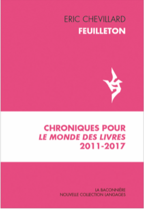 E. Chevillard, Feuilleton. Chroniques pour Le Monde des livres 2011-2017