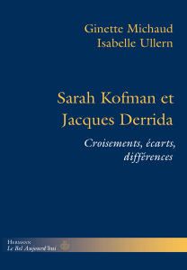 G. Michaud et I. Ullerne, Sarah Kofman et Jacques Derrida. Croisements, écarts, différences