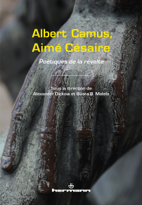 A. Dickow et B. B. Malela (dir.), Albert Camus, Aimé Césaire. Poétiques de la révolte