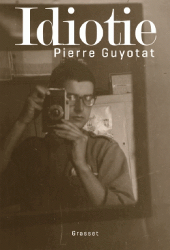Pierre Guyotat, Idiotie