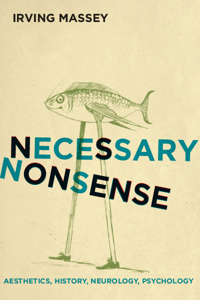 I. Massey, Necessary Nonsense. Aesthetics, History, Neurology, Psychology