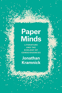 J. Kramnick, Paper Minds. Litterature and the Ecology of Consciouness