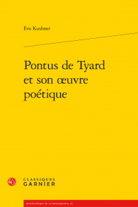 E. Kushner, Pontus de Tyard et son œuvre poétique